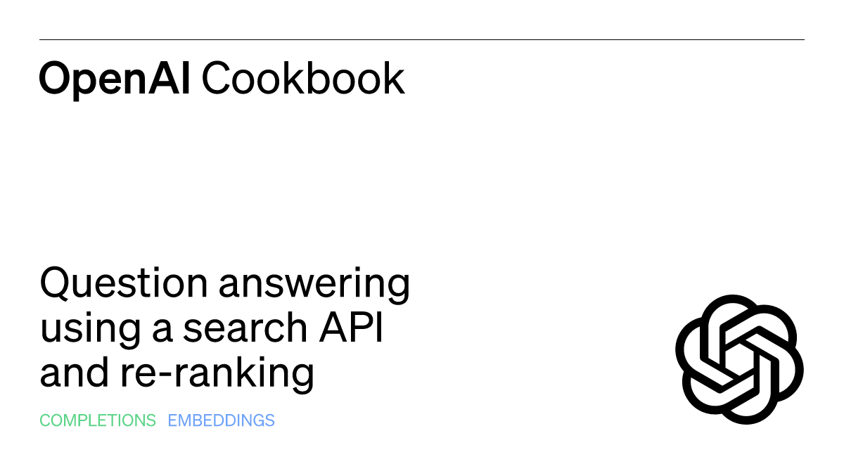 Question answering using a search API and reranking OpenAI Cookbook